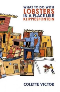 Image of What to Do with Lobsters in a Place like Klippiesfontein by Colette Victor Book