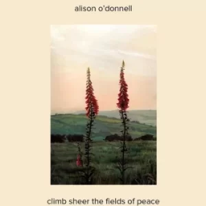 image of Climb Sheer the Fields of Peace by Alison O'Donnell CD Album