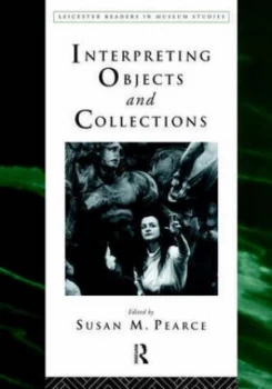 Image of Interpreting Objects and Collections by Susan Pearce Paperback