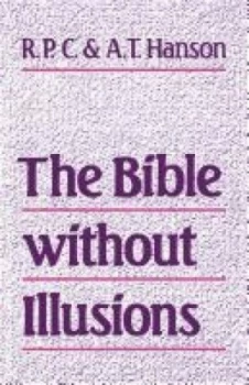 Image of The Bible Without Illusions by R. P. C. Hanson Book