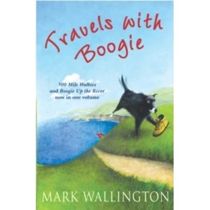 Image of Travels With Boogie : 500 Mile Walkies and Boogie Up the River in One Volume