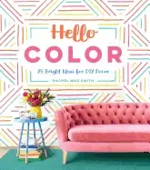 Image of hello color 25 bright ideas for diy decor
