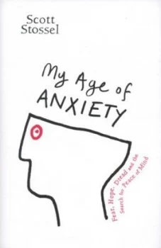 Image of My Age of Anxiety by Scott Stossel Hardback