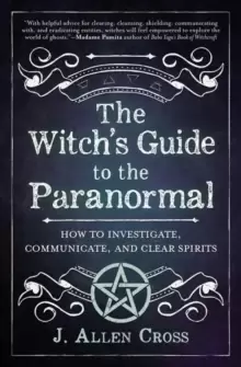 Image of The Witch's Guide to the Paranormal : How to Investigate, Communicate, and Clear Spirits