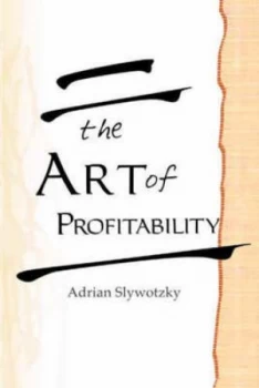 Image of The Art of Profitability by Adrian Slywotzky Paperback