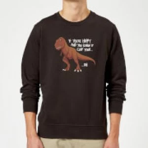 Image of If You're Happy And You Know It Sweatshirt - Black - 5XL