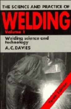 Image of The Science and Practice of Welding Volume 1 by A. C. Davies