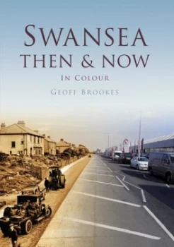 Image of Swansea Then and Now by Geoff Brookes Hardback
