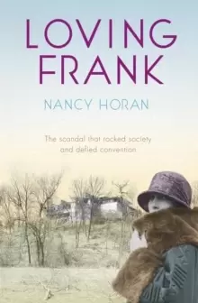 Image of Loving Frank : the scandalous love affair between Frank Lloyd Wright and Mameh Cheney