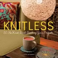Image of knitless 50 no knit stash busting yarn projects