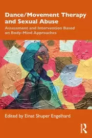Image of Dance/Movement Therapy and Sexual Abuse Assessment and Intervention Based on Body-Mind Approaches