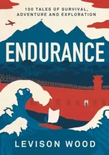 Image of Endurance : 100 Tales of Survival, Adventure and Exploration