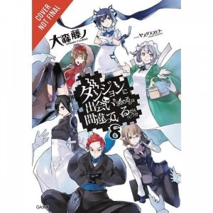 Image of Is It Wrong To Try To Pick Up Girls In A Dungeon? Volume 8