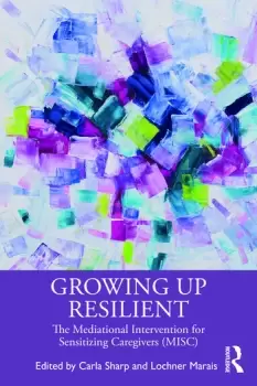 Image of Growing Up ResilientThe Mediational Intervention for Sensitizing Caregivers (MISC)