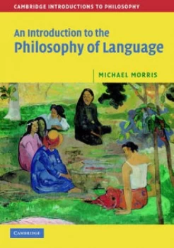 Image of An Introduction to the Philosophy of Language by Michael Morris Paperback