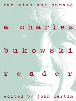 Image of Run with the Hunted by Charles Bukowski and John Martin Book