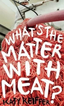 Image of Whats the Matter with Meat by Katy Keiffer Book