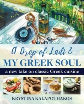 Image of A Drop of Ladi & My Greek Soul by Krystina Kalapothakos