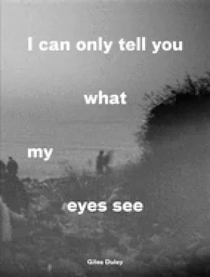 Image of i can only tell you what my eyes see photographs from the refugee crisis