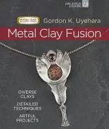 Image of metal clay fusion diverse clays detailed techniques artful projects