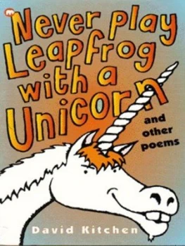 Image of Never Play Leapfrog with a Unicorn and Other Poems by David Kitchen and Nick Sharratt Book