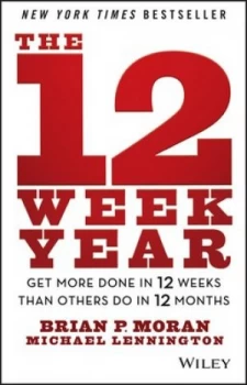 Image of The 12 Week Year by Brian P. Moran Hardback
