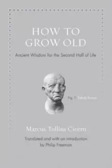 Image of How to Grow Old : Ancient Wisdom for the Second Half of Life