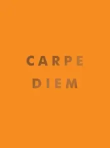 Image of Carpe Diem : Inspirational Quotes and Awesome Affirmations for Seizing the Day