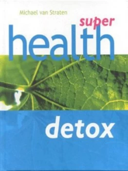 Image of Super Health Detox by Michael Van Straten Hardback