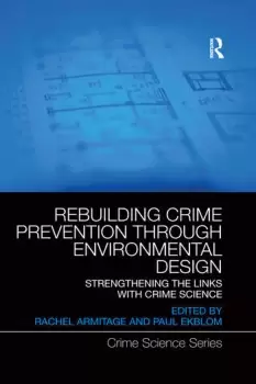 Image of Rebuilding Crime Prevention Through Environmental DesignStrengthening the Links with Crime Science