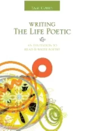 Image of writing the life poetic an invitation to read and write poetry