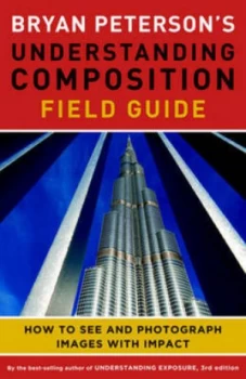 Image of Bryan Petersons Understanding Composition Field Guide by Bryan F. Peterson Paperback