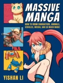 Image of Massive Manga : How to Draw Characters, Animals, Vehicles, Mecha, and So Much More!