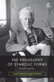 Image of The Philosophy of Symbolic Forms Volume 3 Phenomenology of Cognition