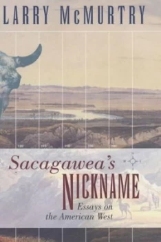 Image of Sacagaweas Nickname by Larry Mcmurtry Hardback