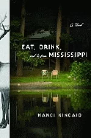 Image of eat drink and be from mississippi a novel