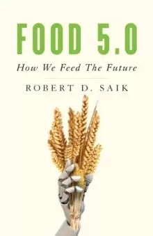 Image of Food 5.0 : How We Feed The Future