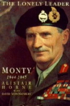 Image of The Lonely Leader by Alistair Horne and David Montgomery Hardback