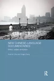 Image of New Chinese-Language Documentaries Ethics Subject and Place