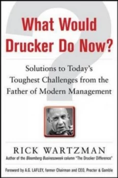 Image of What Would Drucker Do Now by Rick Wartzman Hardback