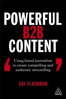 Image of Powerful B2B Content : Using Brand Journalism to Create Compelling and Authentic Storytelling