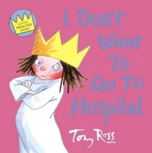 Image of I Dont Want to Go to Hospital by Tony Ross Paperback