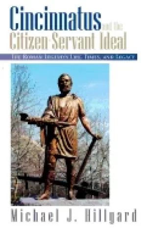 Image of cincinnatus and the citizen servant ideal the roman legends life times and