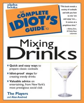 Image of The Complete Idiots Guide to Mixing Drinks by Alan Axelrod Paperback