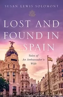 Image of Lost and Found In Spain : Tales of An Ambassador's Wife