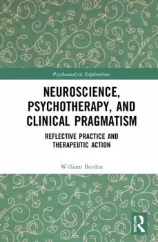 Image of Neuroscience Psychotherapy and Clinical PragmatismReflective Practice and Therapeutic Action