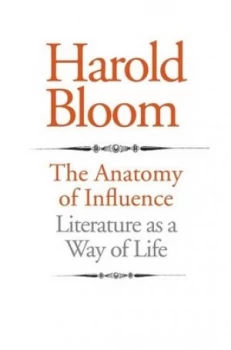 Image of The Anatomy of Influence by Harold Bloom Hardback