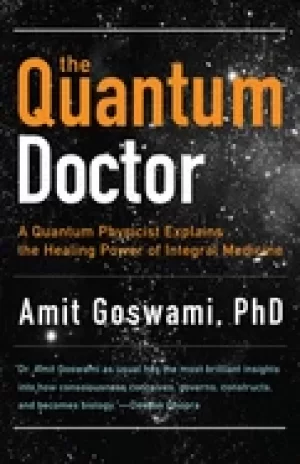 Image of quantum doctor a quantum physicist explains the healing power of integral m