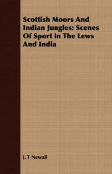 Image of Scottish Moors and Indian Jungles by J T Newall Paperback