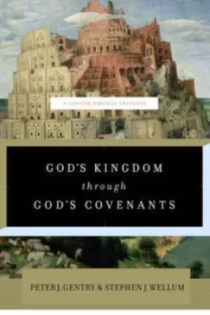 Image of Gods Kingdom Through Gods Covenants by Peter J Gentry
